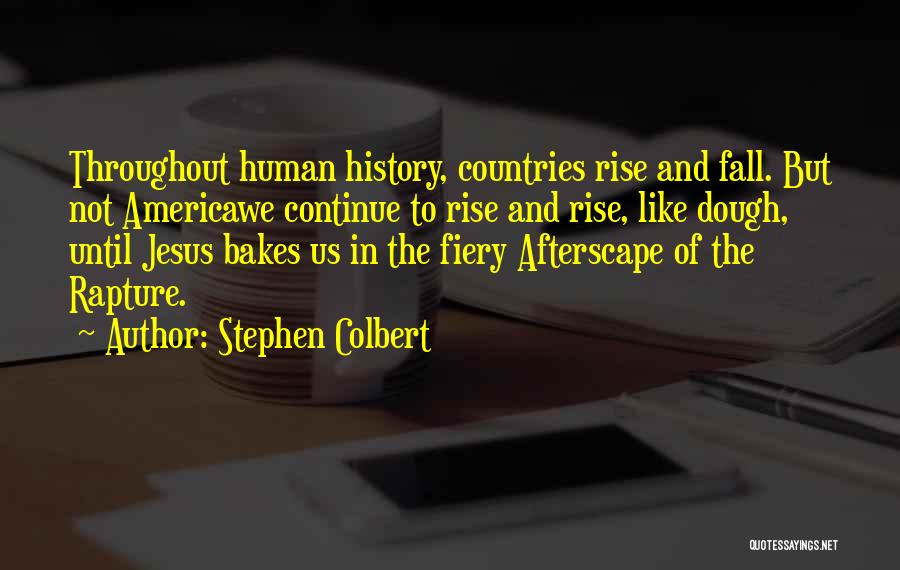 Jesus Rapture Quotes By Stephen Colbert