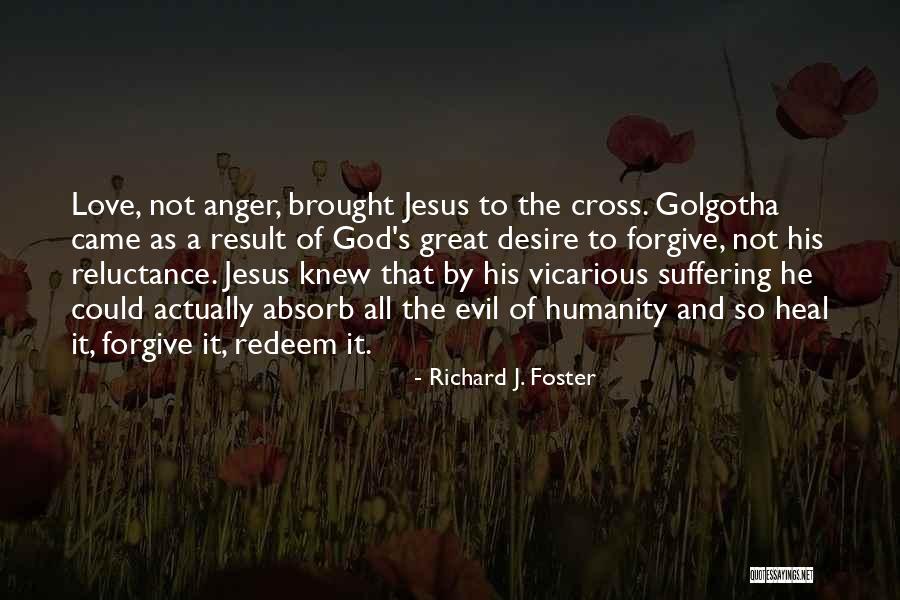 Jesus Redeem Quotes By Richard J. Foster Jesus Redeem Quotes By Richard J. Foster