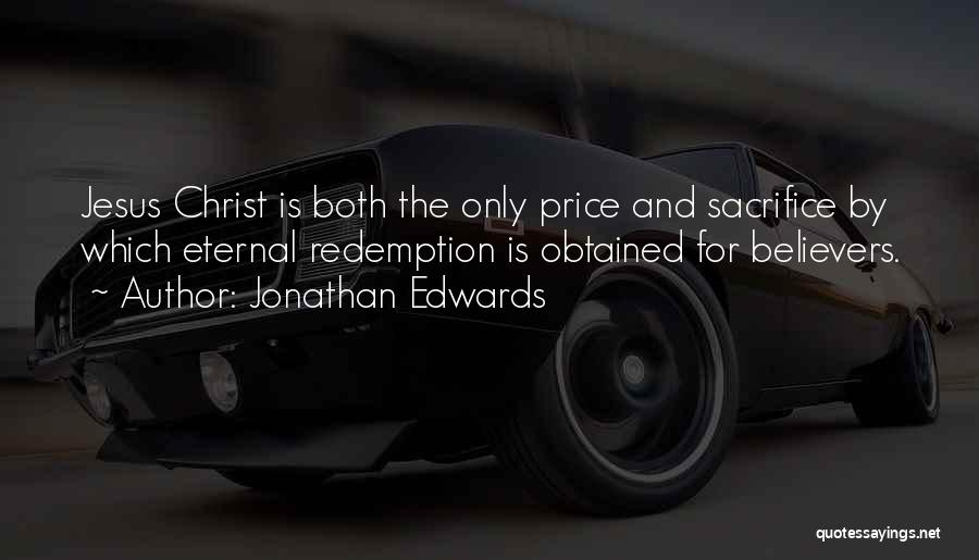 Jesus Redemption Quotes By Jonathan Edwards