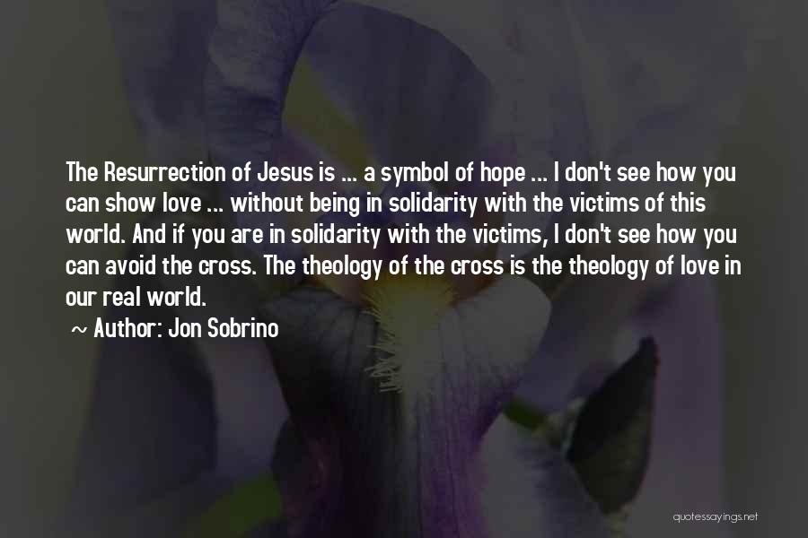 Jesus Resurrection Quotes By Jon Sobrino