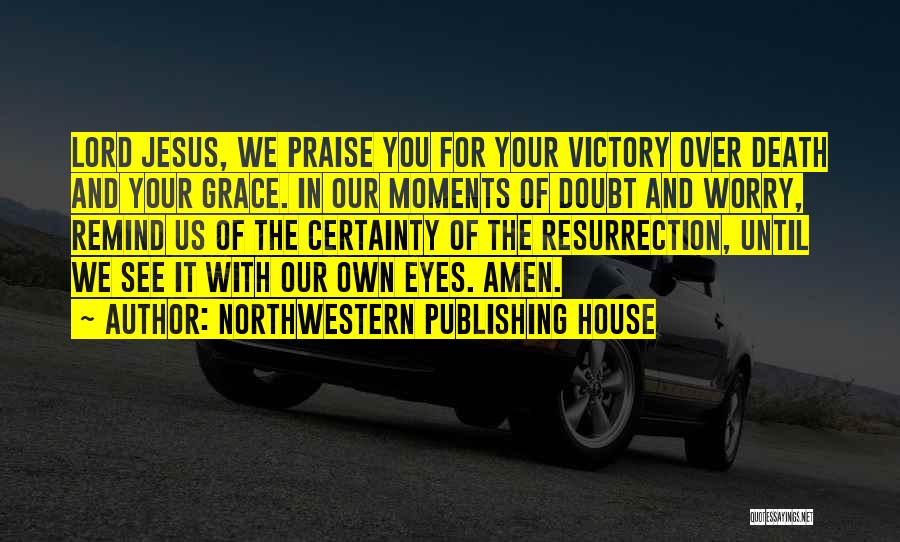 Jesus Resurrection Quotes By Northwestern Publishing House