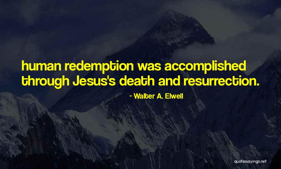 Jesus Resurrection Quotes By Walter A. Elwell Jesus Resurrection Quotes By Walter A. Elwell
