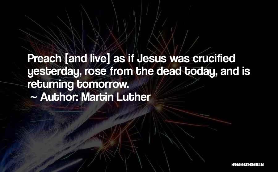 Jesus Returning Quotes By Martin Luther