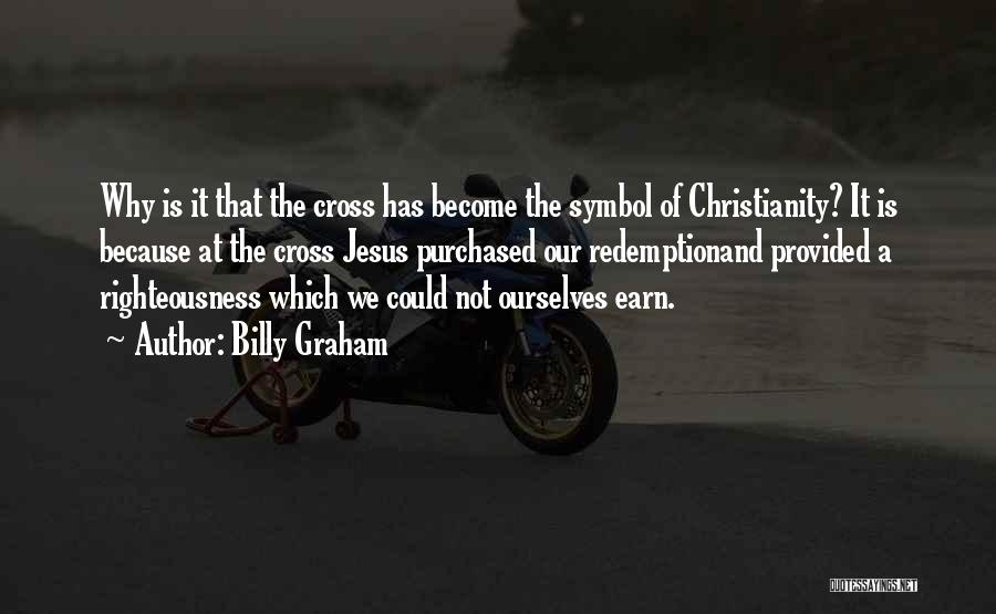 Jesus Righteousness Quotes By Billy Graham