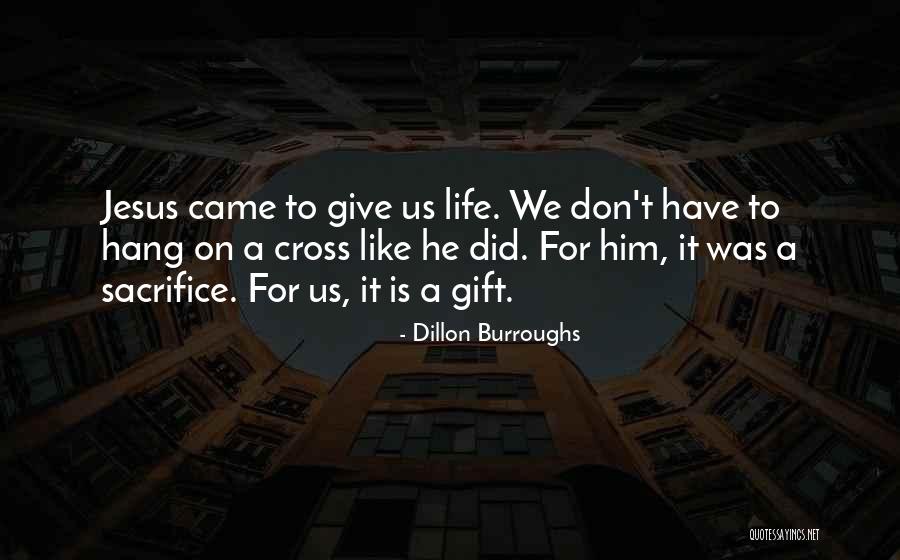 Jesus Sacrifice On The Cross Quotes By Dillon Burroughs Jesus Sacrifice On The Cross Quotes By Dillon Burroughs