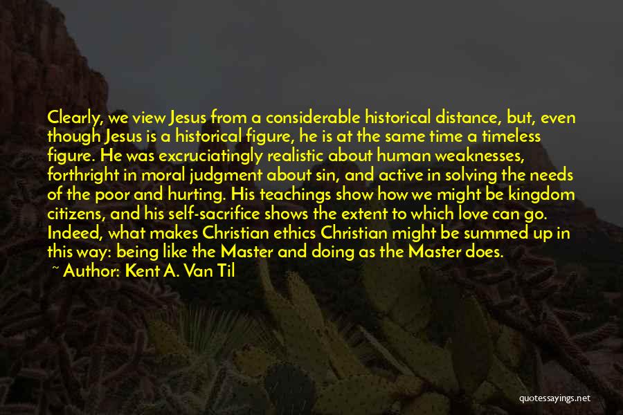 Jesus Sacrifice Quotes By Kent A. Van Til