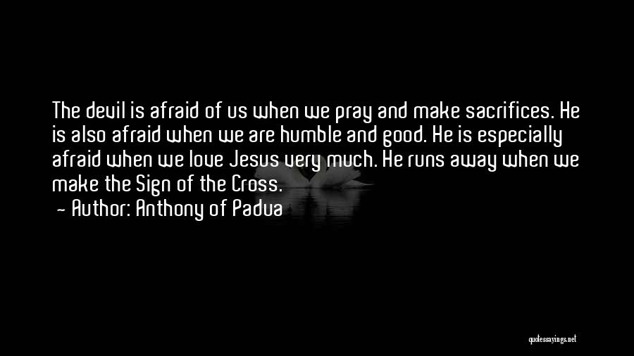 Jesus Sacrifices Quotes By Anthony Of Padua