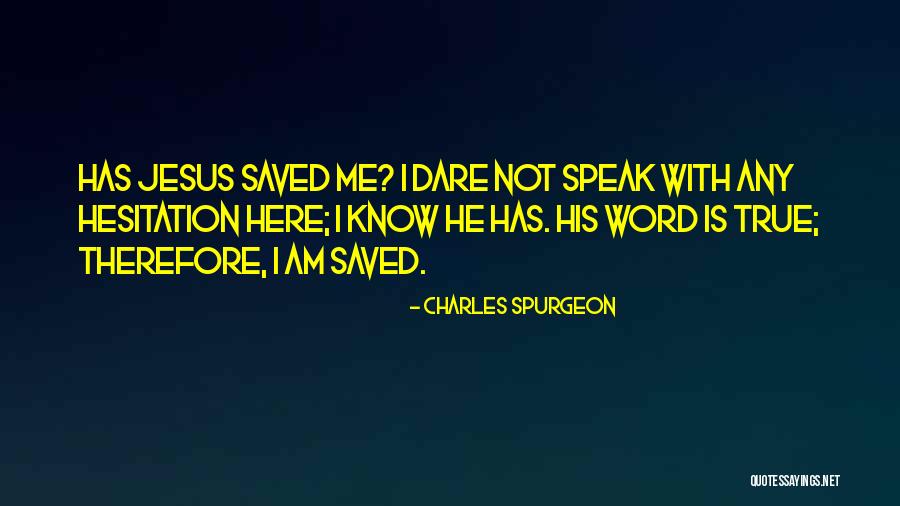 Jesus Saved Me Quotes By Charles Spurgeon Jesus Saved Me Quotes By Charles Spurgeon