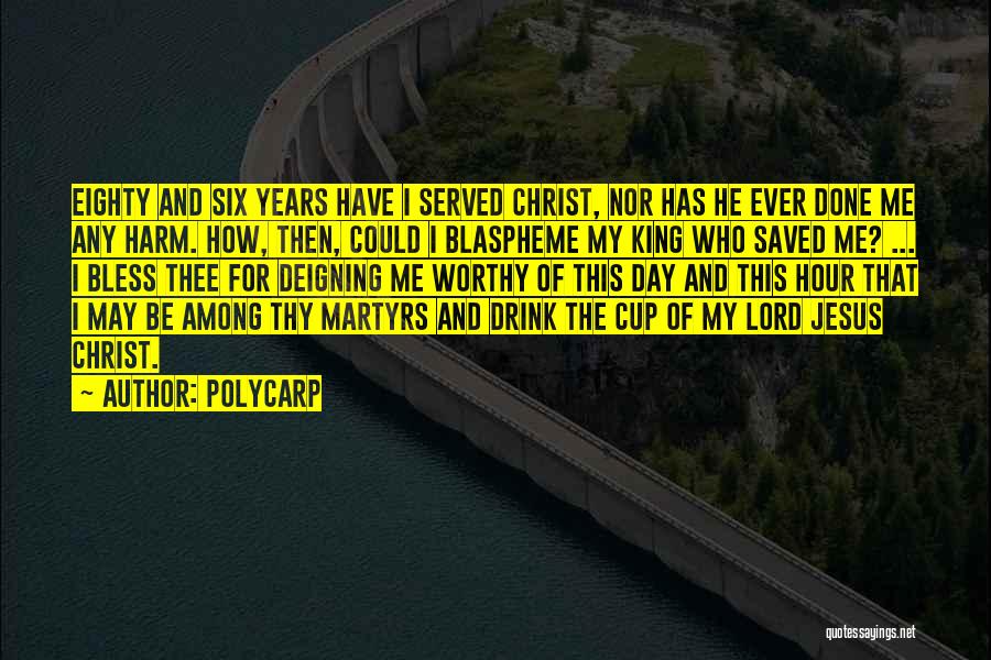 Jesus Saved Me Quotes By Polycarp