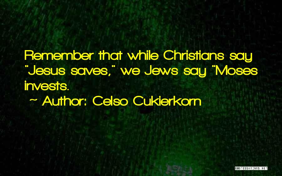 Jesus Saves You Quotes By Celso Cukierkorn