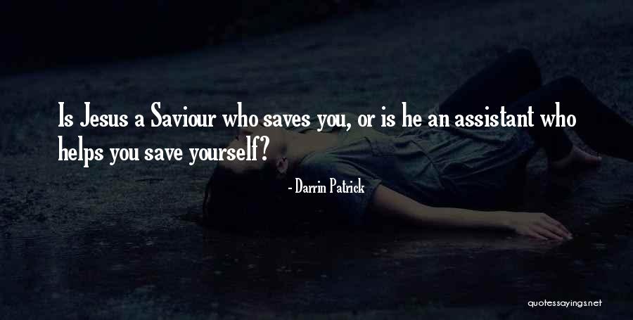 Jesus Saviour Quotes By Darrin Patrick Jesus Saviour Quotes By Darrin Patrick