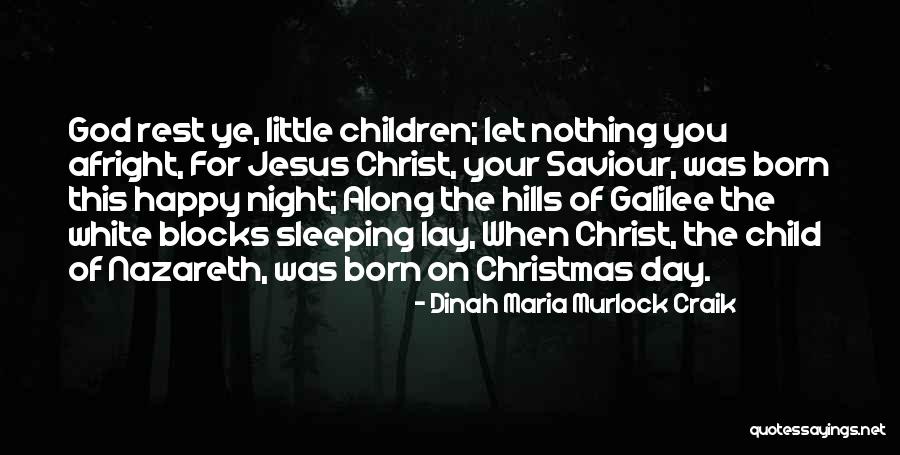 Jesus Saviour Quotes By Dinah Maria Murlock Craik Jesus Saviour Quotes By Dinah Maria Murlock Craik
