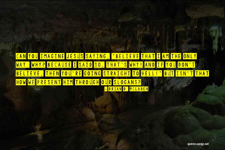 Jesus Saying Quotes By Brian D. McLaren Jesus Saying Quotes By Brian D. McLaren