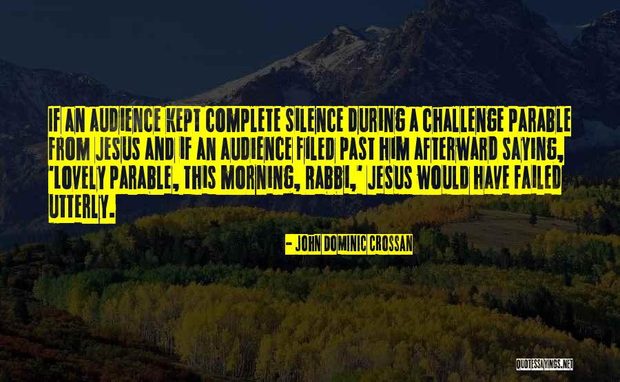 Jesus Saying Quotes By John Dominic Crossan Jesus Saying Quotes By John Dominic Crossan