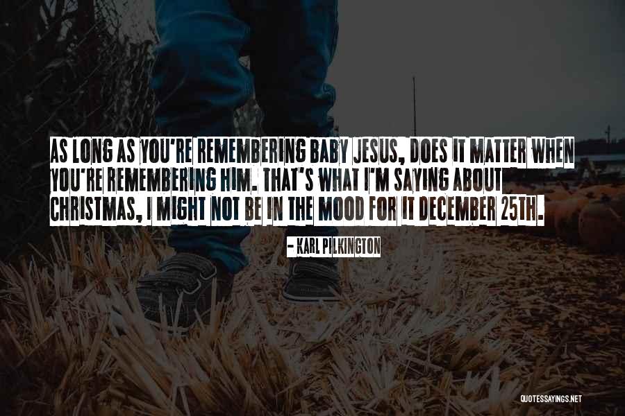 Jesus Saying Quotes By Karl Pilkington Jesus Saying Quotes By Karl Pilkington