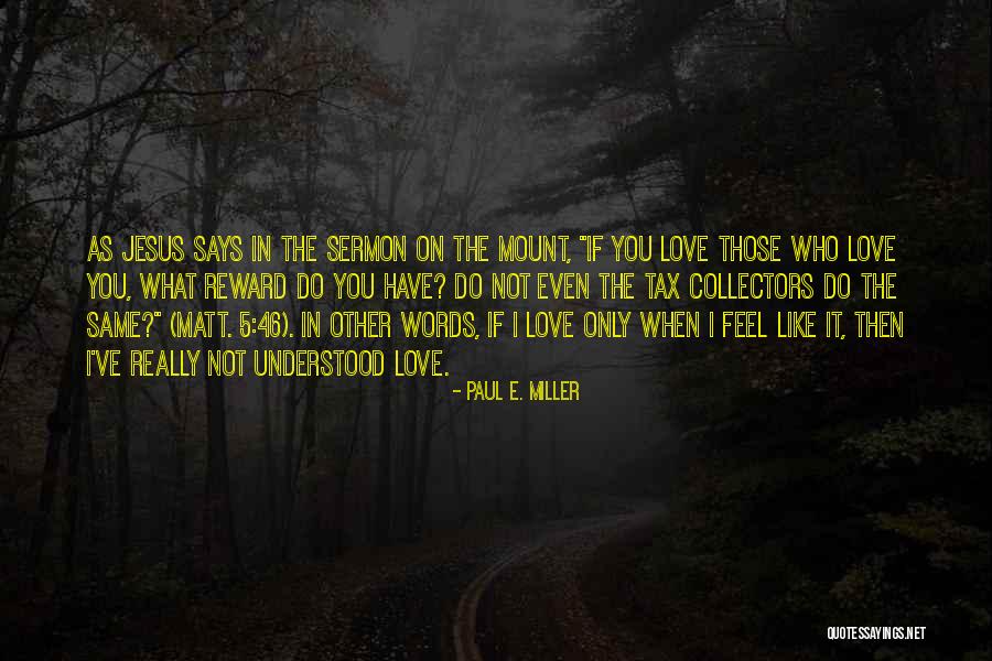 Jesus Sermon On The Mount Quotes By Paul E. Miller Jesus Sermon On The Mount Quotes By Paul E. Miller