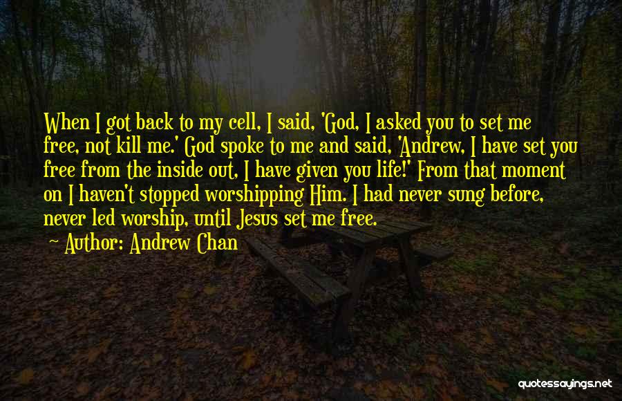 Jesus Set Me Free Quotes By Andrew Chan