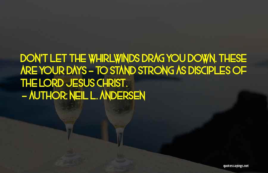 Jesus Strong Quotes By Neil L. Andersen