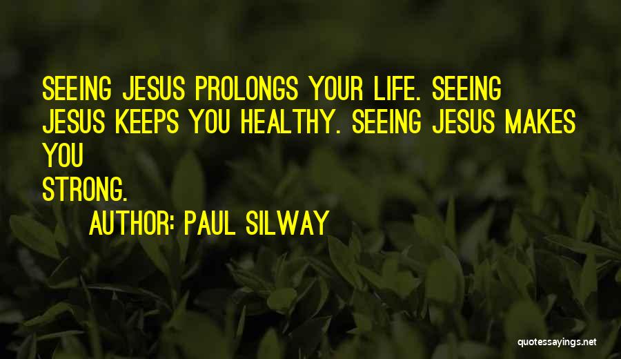 Jesus Strong Quotes By Paul Silway