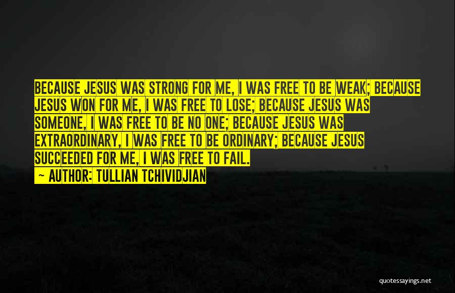 Jesus Strong Quotes By Tullian Tchividjian