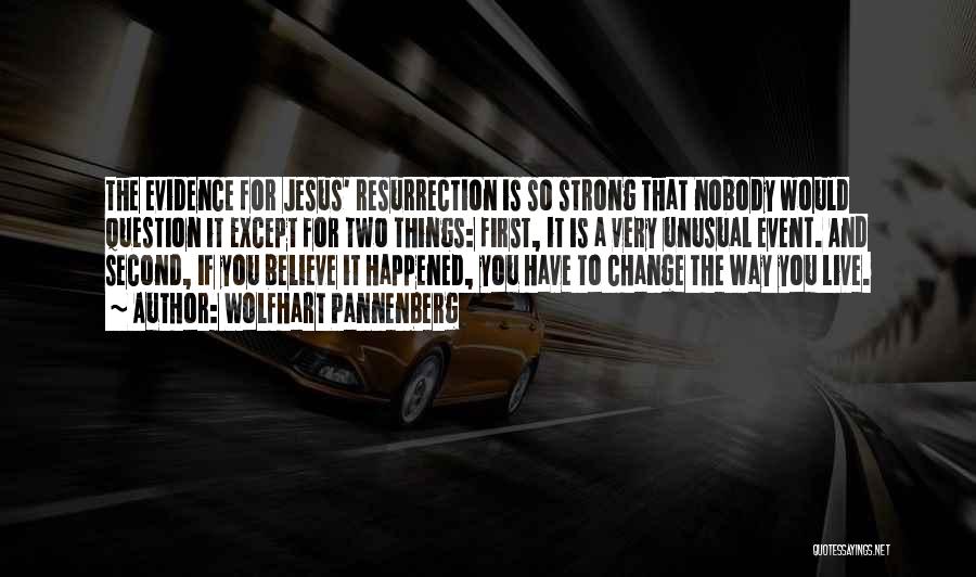 Jesus Strong Quotes By Wolfhart Pannenberg