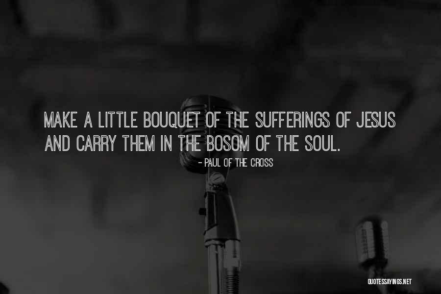 Jesus Suffering On The Cross Quotes By Paul Of The Cross Jesus Suffering On The Cross Quotes By Paul Of The Cross