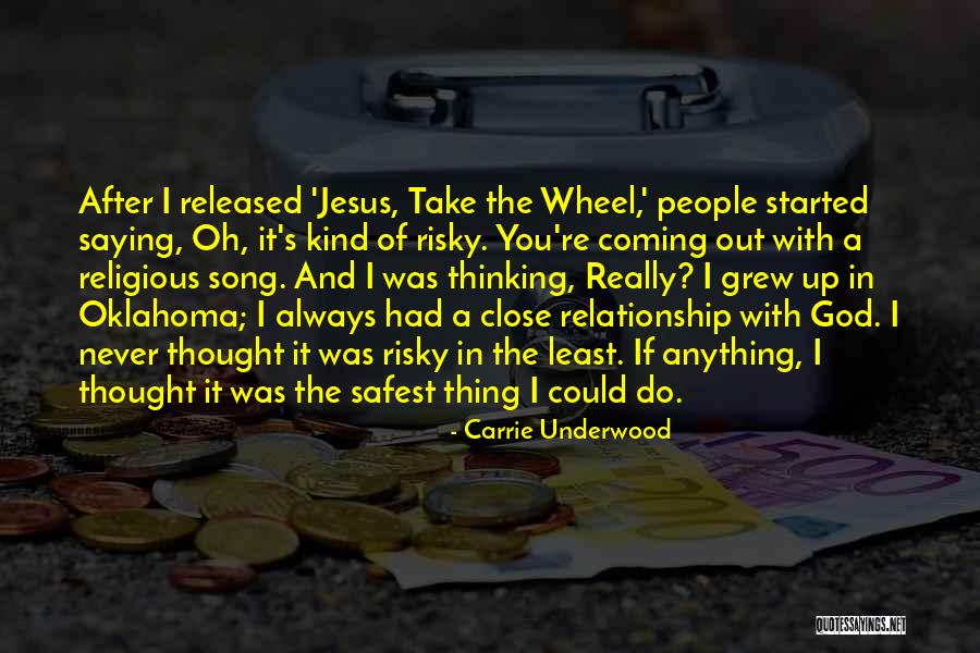 Jesus Take The Wheel Quotes By Carrie Underwood