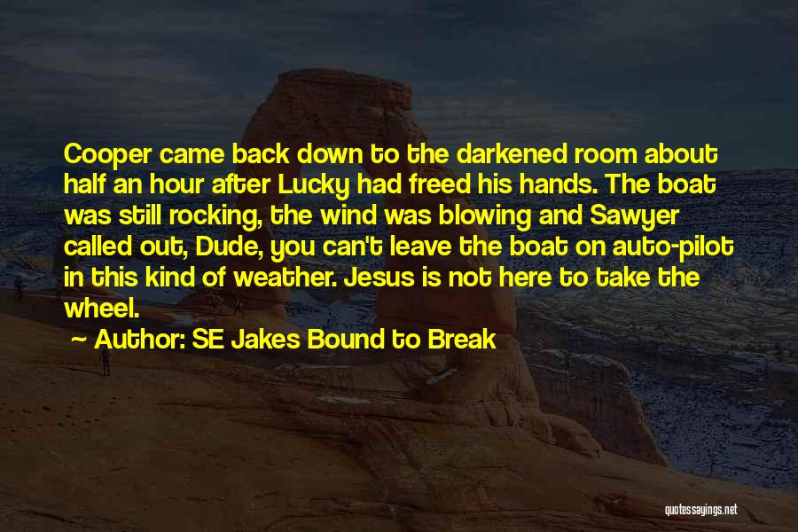 Jesus Take The Wheel Quotes By SE Jakes Bound To Break