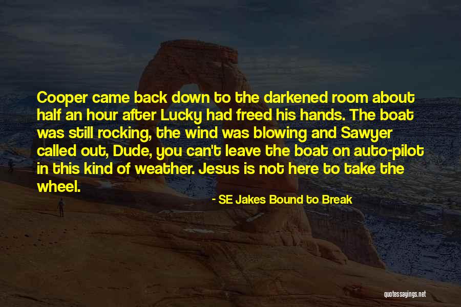 Jesus Take The Wheel Quotes By SE Jakes Bound To Break