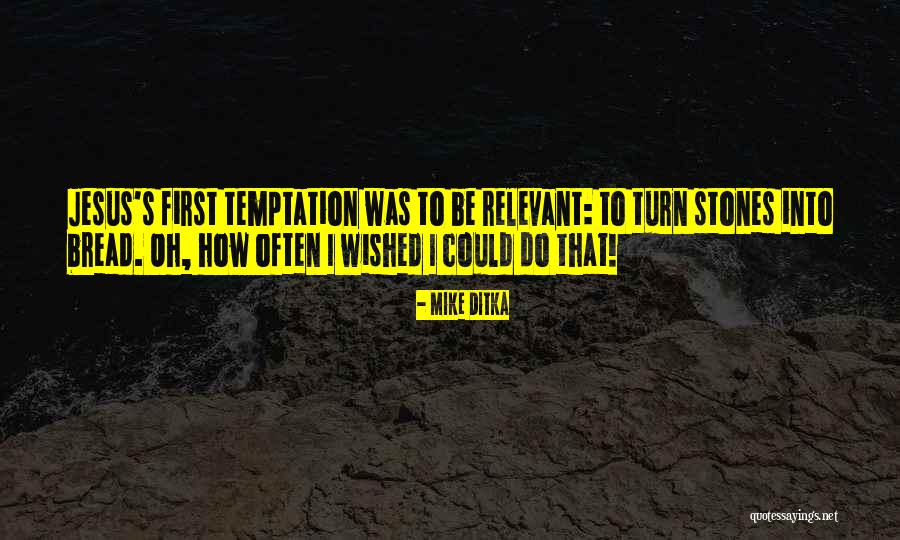 Jesus Temptation Quotes By Mike Ditka Jesus Temptation Quotes By Mike Ditka