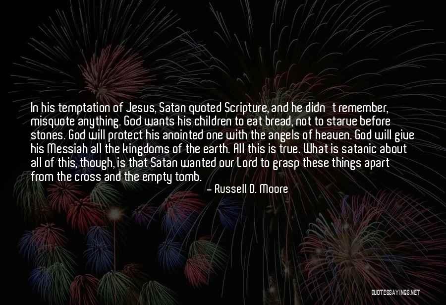 Jesus Temptation Quotes By Russell D. Moore Jesus Temptation Quotes By Russell D. Moore
