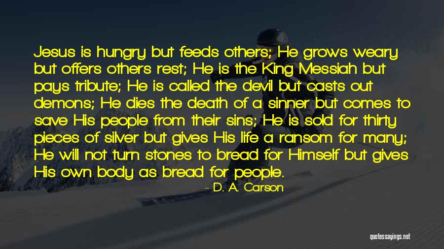 Jesus The Bread Of Life Quotes By D. A. Carson Jesus The Bread Of Life Quotes By D. A. Carson