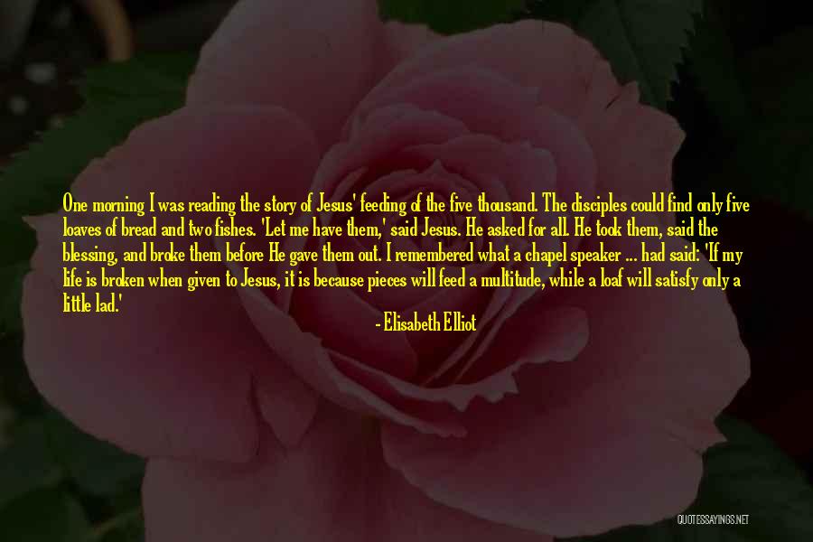 Jesus The Bread Of Life Quotes By Elisabeth Elliot