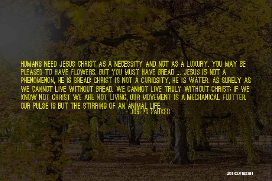 Jesus The Bread Of Life Quotes By Joseph Parker Jesus The Bread Of Life Quotes By Joseph Parker