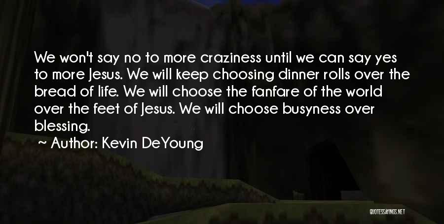 Jesus The Bread Of Life Quotes By Kevin DeYoung