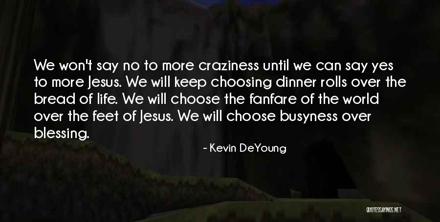 Jesus The Bread Of Life Quotes By Kevin DeYoung Jesus The Bread Of Life Quotes By Kevin DeYoung