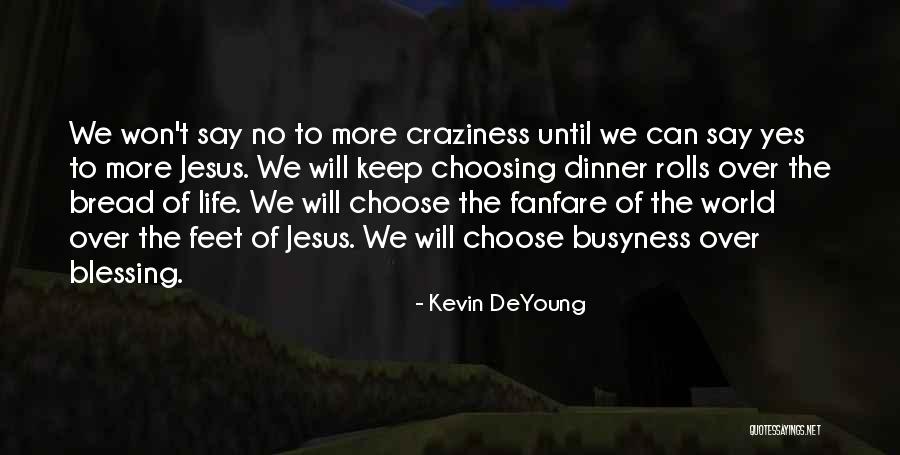 Jesus The Bread Of Life Quotes By Kevin DeYoung