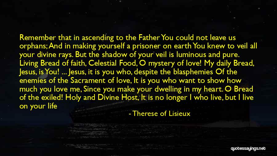 Jesus The Bread Of Life Quotes By Therese Of Lisieux Jesus The Bread Of Life Quotes By Therese Of Lisieux
