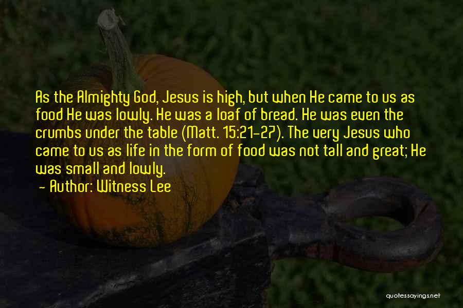 Jesus The Bread Of Life Quotes By Witness Lee