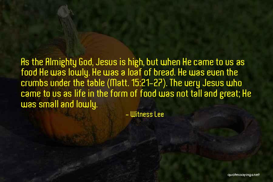 Jesus The Bread Of Life Quotes By Witness Lee