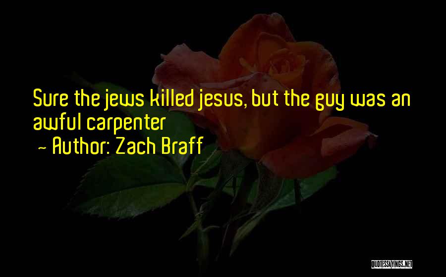 Jesus The Carpenter Quotes By Zach Braff