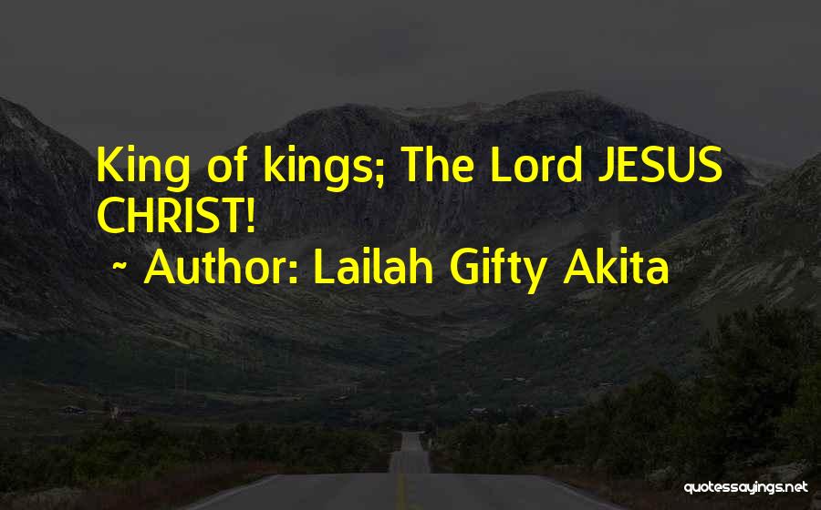 Jesus The King Quotes By Lailah Gifty Akita