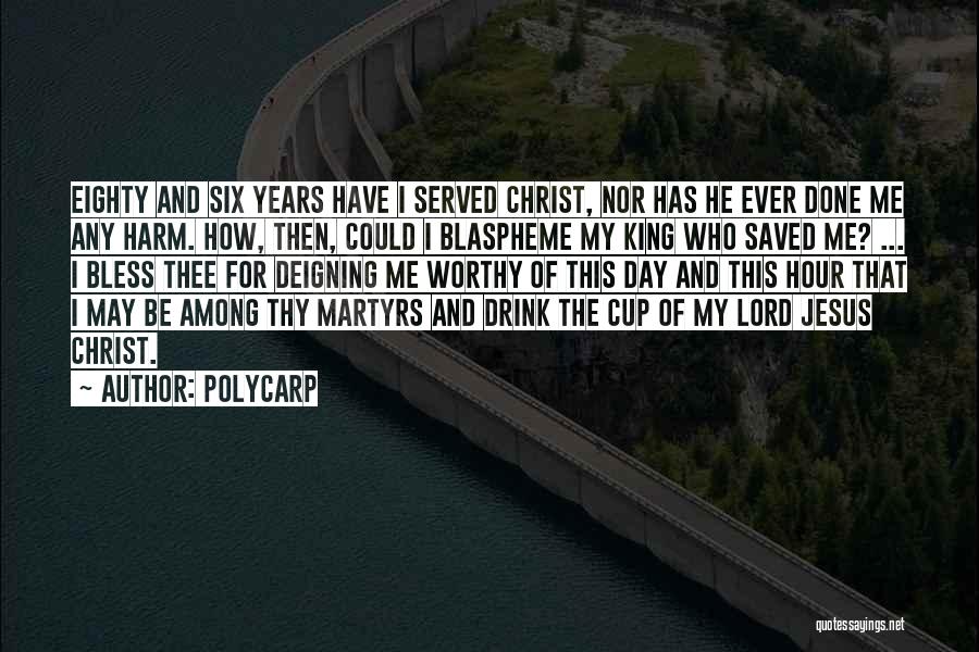 Jesus The King Quotes By Polycarp