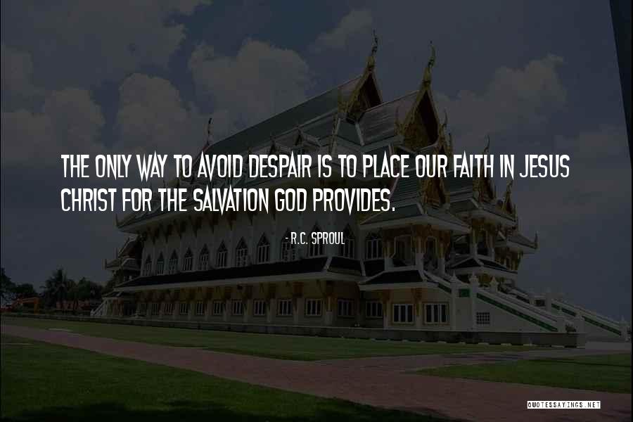 Jesus The Only Way Quotes By R.C. Sproul Jesus The Only Way Quotes By R.C. Sproul