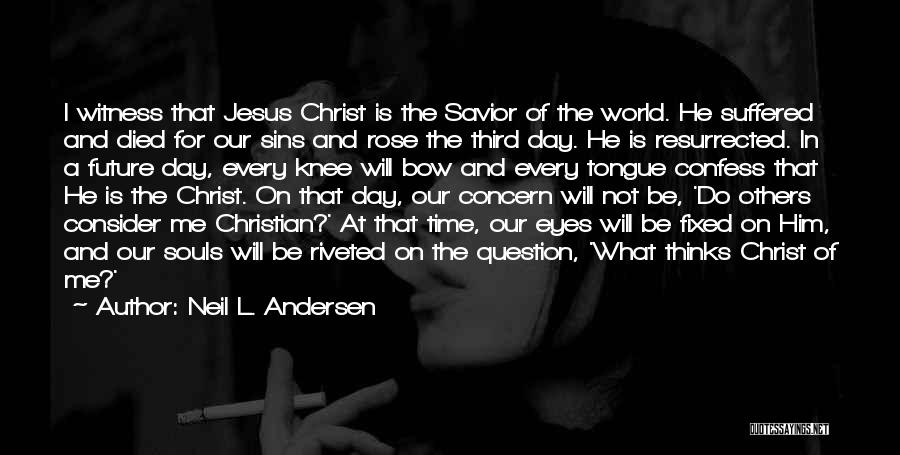 Jesus Third Eye Quotes By Neil L. Andersen