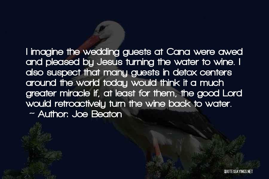 Jesus Turning Water Into Wine Quotes By Joe Beaton