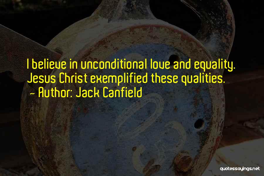 Jesus Unconditional Love Quotes By Jack Canfield