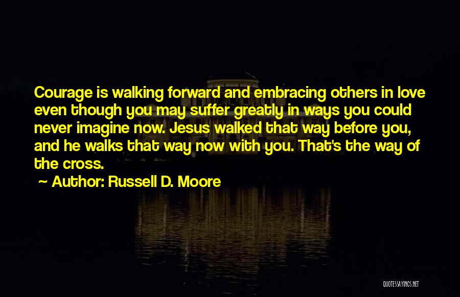 Jesus Walks With Me Quotes By Russell D. Moore