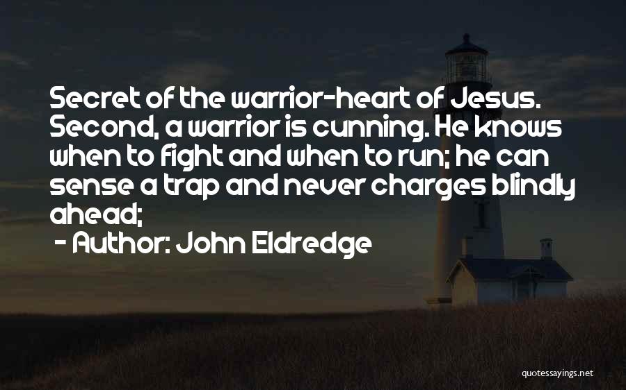 Jesus Warrior Quotes By John Eldredge