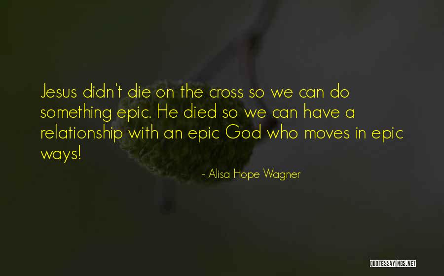 Jesus Who Died Quotes By Alisa Hope Wagner Jesus Who Died Quotes By Alisa Hope Wagner